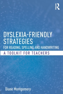 Image for Dyslexia-friendly strategies for reading, spelling and handwriting  : a toolkit for teachers