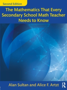 Image for The mathematics that every secondary school math teacher needs to know