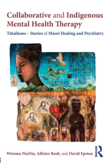 Collaborative and Indigenous Mental Health Therapy: Tataihono – Stories of Maori Healing and Psychiatry