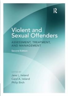 Violent and Sexual Offenders: Assessment, Treatment and Management