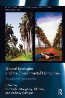 Image for Global ecologies and the environmental humanities  : postcolonial approaches