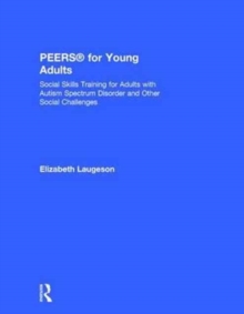 Image for PEERS for young adults  : social skills training for adults with autism spectrum disorder and other social challenges