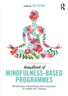Image for Handbook of mindfulness-based programmes  : mindfulness interventions from education to health and therapy