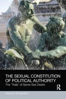 The Sexual Constitution of Political Authority: The ‘Trials’ of Same-Sex Desire