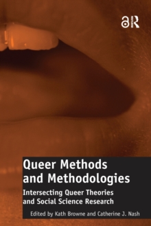 Queer Methods and Methodologies: Intersecting Queer Theories and Social Science Research