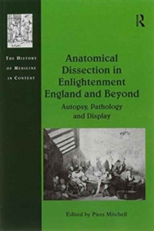 Anatomical Dissection in Enlightenment England and Beyond: Autopsy, Pathology and Display