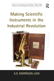 Making Scientific Instruments in the Industrial Revolution