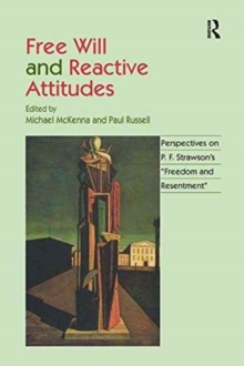 Free Will and Reactive Attitudes: Perspectives on P.F. Strawson’s ‘Freedom and Resentment’