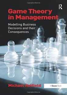 Game Theory in Management: Modelling Business Decisions and their Consequences