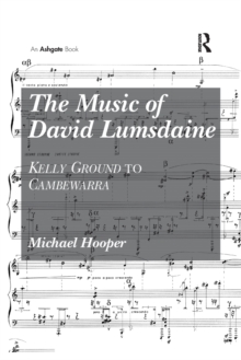 Image for The Music of David Lumsdaine : Kelly Ground to Cambewarra
