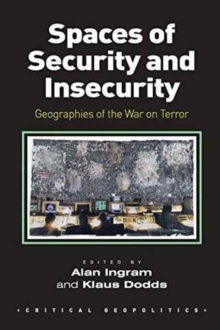 Spaces of Security and Insecurity: Geographies of the War on Terror