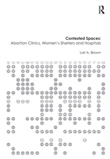 Contested Spaces: Abortion Clinics, Women's Shelters and Hospitals