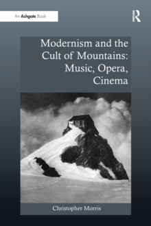Modernism and the Cult of Mountains: Music, Opera, Cinema