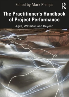Image for The practitioner's handbook of project performance  : Agile, Waterfall and beyond