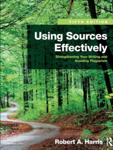 Image for Using Sources Effectively : Strengthening Your Writing and Avoiding Plagiarism