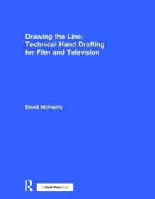 Image for Drawing the Line: Technical Hand Drafting for Film and Television