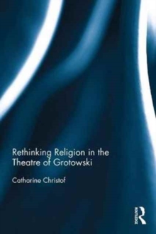 Image for Rethinking religion in the theatre of Grotowski