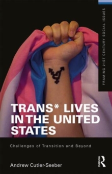 Image for Trans* lives in the united states  : challenges of transition and beyond