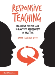 Image for Responsive teaching  : cognitive science and formative assessment in practice