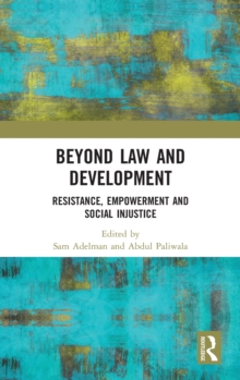 Beyond Law and Development: Resistance, Empowerment and Social Injustice