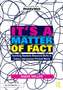 Image for It's a matter of fact  : teaching students research skills in today's information-packed world