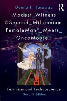 Modest_Witness@Second_Millennium. FemaleMan_Meets_OncoMouse: Feminism and Technoscience