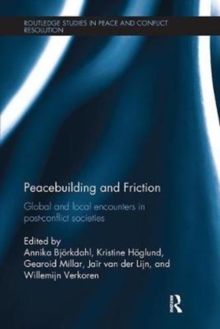 Peacebuilding and Friction: Global and Local Encounters in Post Conflict-Societies