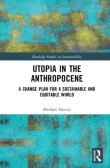 Image for Utopia in the Anthropocene  : a change plan for a sustainable and equitable world