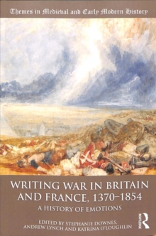 Image for Writing war in Britain and France, 1370-1854  : a history of emotions