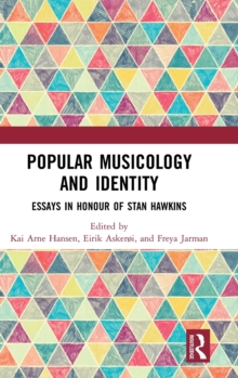 Image for Popular musicology and identity  : essays in honour of Stan Hawkins