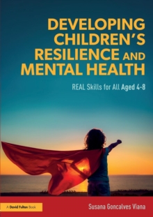 Image for Developing children's resilience and mental health  : real skills for all aged 4-8