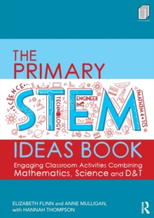 Image for The primary STEM ideas book  : engaging classroom activities combining mathematics, science and D&T