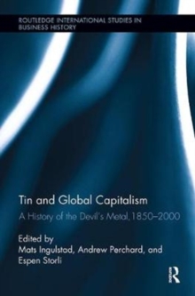 Image for Tin and global capitalism, 1850-2000  : a history of 'the devil's metal'