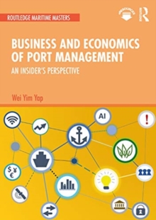 Business and Economics of Port Management: An Insider’s Perspective