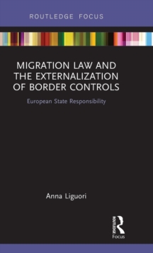 Migration Law and the Externalization of Border Controls: European State Responsibility