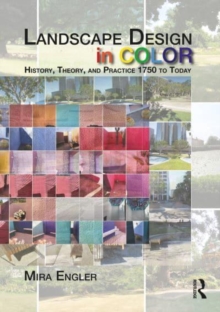 Landscape Design in Color: History, Theory, and Practice 1750 to Today