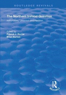 The Northern Ireland Question: Nationalism, Unionism and Partition