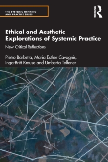 Image for Ethical and Aesthetic Explorations of Systemic Practice
