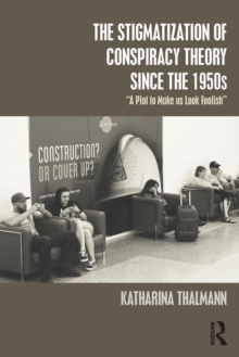 Stigmatization of Conspiracy Theory since the 1950s