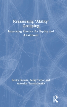 Image for Reassessing 'ability' grouping  : improving practice for equity and attainment