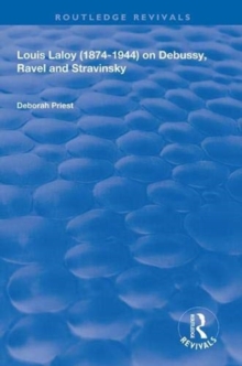 Louis Laloy (1874-1944) on Debussy, Ravel and Stravinsky