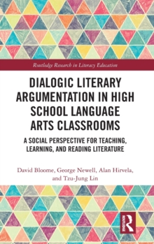 Image for Dialogic literary argumentation in high school language arts classrooms  : a social perspective for teaching, learning, and reading literature