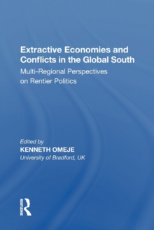 Extractive Economies and Conflicts in the Global South: Multi-Regional Perspectives on Rentier Politics