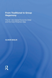 From Traditional to Group Hegemony: The G7, the Liberal Economic Order and the Core-Periphery Gap