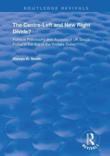 Image for The centre-left and new right divide?  : political philosophy and aspects of UK social policy in the era of the welfare state