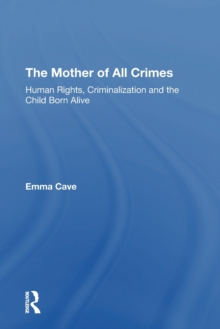 The Mother of All Crimes: Human Rights, Criminalization and the Child Born Alive