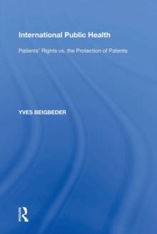 International Public Health: Patients’ Rights vs. the Protection of Patents