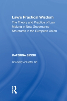 Law’s Practical Wisdom: The Theory and Practice of Law Making in New Governance Structures in the European Union