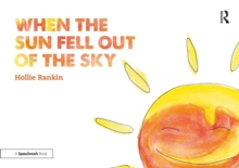 Image for When the Sun Fell Out of the Sky : A Short Tale of Bereavement and Loss