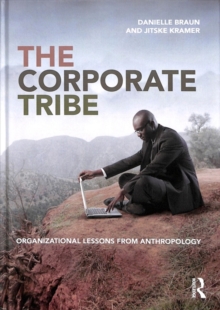 The Corporate Tribe: Organizational lessons from anthropology